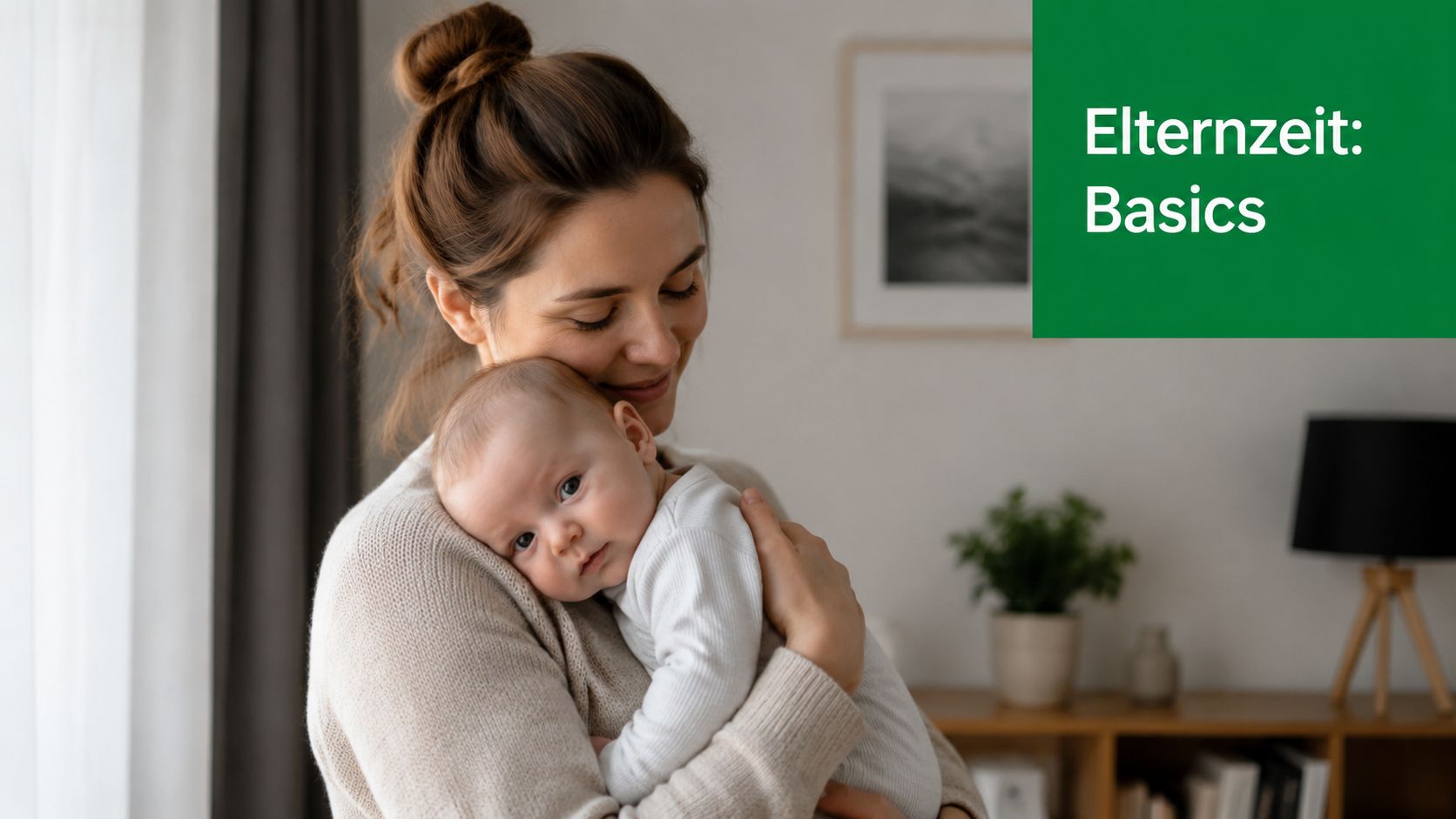 Eine Mutter hält ihr Baby liebevoll im Arm, neben dem Textfeld mit der Aufschrift Elternzeit: Basics.